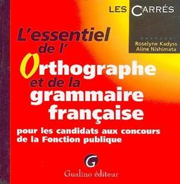 L'essentiel de l'orthographe et de la grammaire française : pour les candidats aux concours de la fonction publique