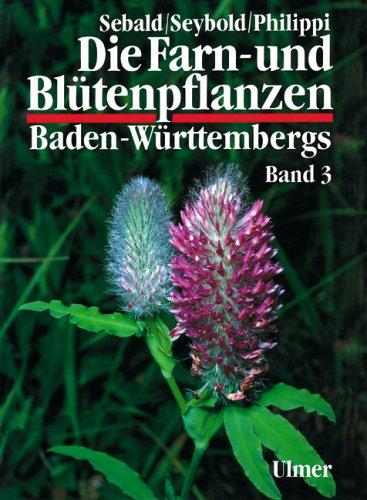 Die Farn- und Blütenpflanzen Baden-Württembergs, 8 Bde., Bd.3, Spezieller Teil (Spermatophyta, Unterklasse Rosidae)