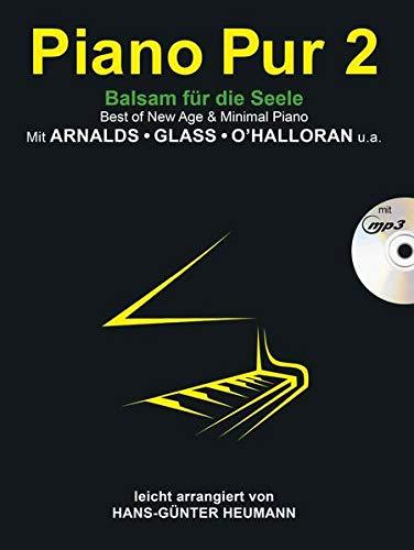 Piano Pur 2 - Balsam für die Seele: Best of New Age & Minimal Piano mit Arnalds, Glass, O' Halloran - leicht arrangiert von Hans-Günter Heumann