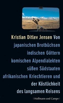 Von japanischen Brotbüchsen, indischen Göttern, komischen Alpendialekten, süßen Südstaaten, afrikanischen Kriechtieren und der Köstlichkeit des langsamen Reisens