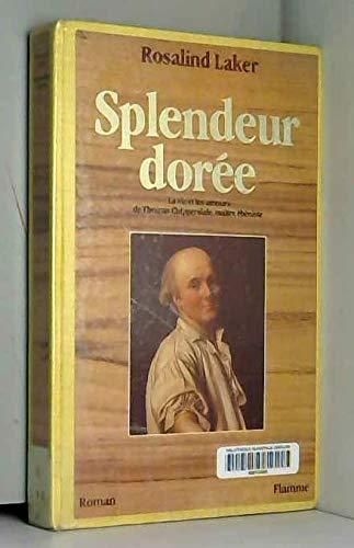 Splendeur dorée : la vie et les amours de Thomas Chippendale, maître ébéniste