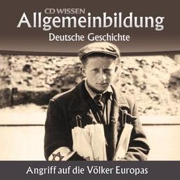 CD WISSEN - Allgemeinbildung - Deutsche Geschichte - Angriff auf die Völker Europas, 2 CDs