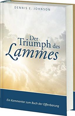 Der Triumph des Lammes: Ein Kommentar zum Buch der Offenbarung