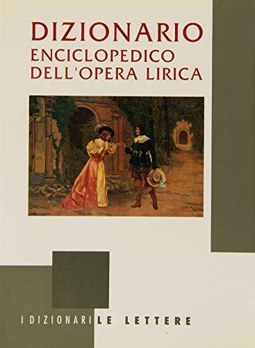 Dizionario enciclopedico dell'opera lirica (I dizionari Le Lettere)