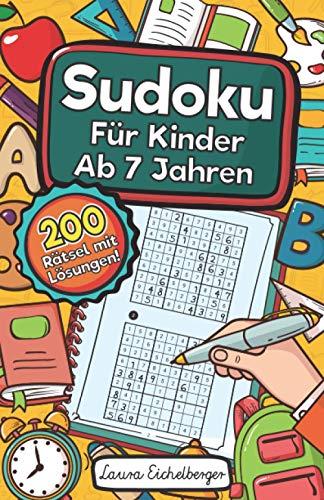 Sudoku Für Kinder Ab 7 Jahren: Sudoku Für Kinder Ab 7 Jahren - 200 Sehr Einfach Zu Lösende 9x9 Sudoku Rätsel | Mit Lösungen | Denksport Zum Knobeln Und Zur Entwicklung Des Logischen Denkens