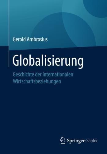 Globalisierung: Geschichte der internationalen Wirtschaftsbeziehungen