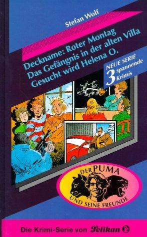 Der Puma und seine Freunde, Dreifachband, Deckname: Roter Montag; Das Gefängnis in der alten Villa; Gesucht wird Helena O.