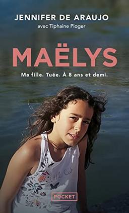 Maëlys : ma fille. Tuée. A 8 ans et demi