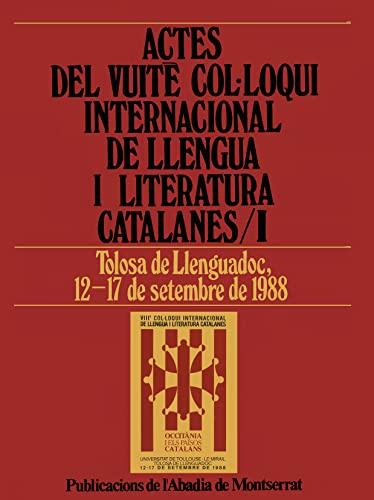 Actes del Vuitè Col·loqui Internacional de Llengua i Literatura Catalanes, vol. I. Tolosa de Llenguadoc, 1988 (Biblioteca Abat Oliba, Band 77)