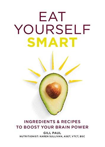 Eat Yourself Smart: Ingredients and recipes to boost your brain power