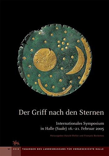 Der Griff nach den Sternen. Wie Europas Eliten zu Macht und Reichtum kamen: Internationales Symposium in Halle (Saale) 16.-21. Februar 2005 (Tagungen des Landesmuseums für Vorgeschichte Halle)