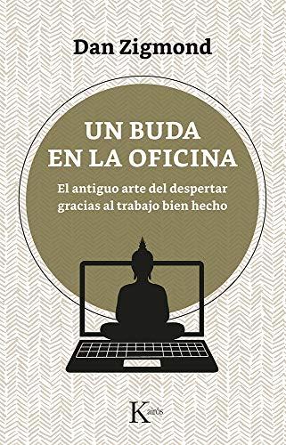 Un buda en la oficina: El antiguo arte del despertar gracias al trabajo bien hecho (Psicología)