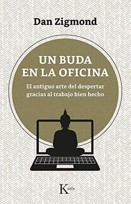 Un buda en la oficina: El antiguo arte del despertar gracias al trabajo bien hecho (Psicología)