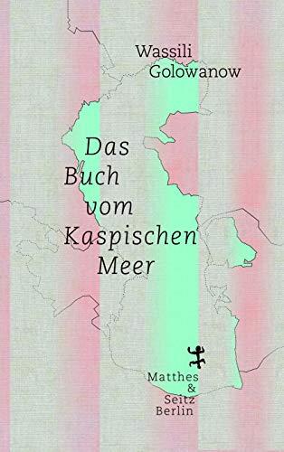 Das Buch vom Kaspischen Meer