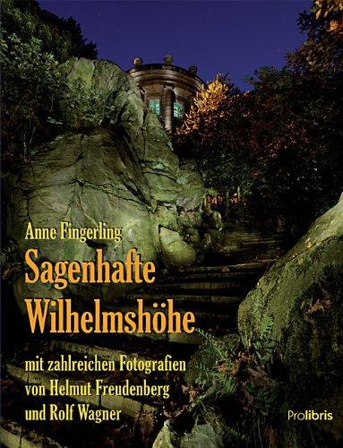 Sagenhafte Wilhelmshöhe: Sagen und Kunstmärchen aus dem Kasseler Bergpark