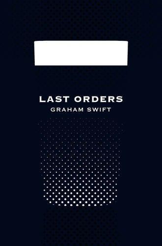 Last Orders (Picador 40th Anniversary Edition) (Picador 40th Anniversary Editn)