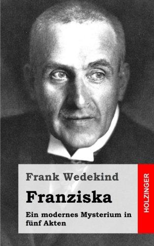 Franziska: Ein modernes Mysterium in fünf Akten