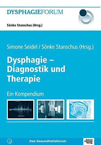 Dysphagie - Diagnostik und Therapie: Ein Kompendium (Dysphagie Forum)