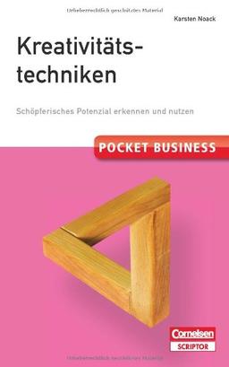 Pocket Business. Kreativitätstechniken: Schöpferisches Potenzial erkennen und nutzen