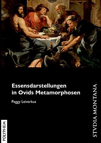 Essensdarstellungen in Ovids Metamorphosen (Studia Montana)