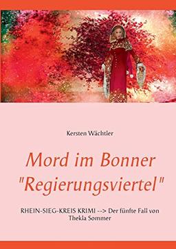 Mord im Bonner "Regierungsviertel": RHEIN-SIEG-KREIS KRIMI --> Der fünfte Fall von Thekla Sommer