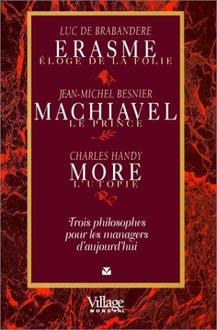 Erasme, Machiavel, More : trois philosophes pour les managers d'aujourd'hui