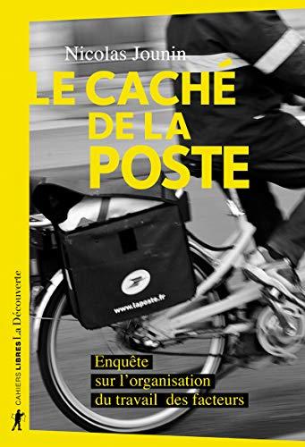 Le caché de La Poste : enquête sur l'organisation du travail des facteurs