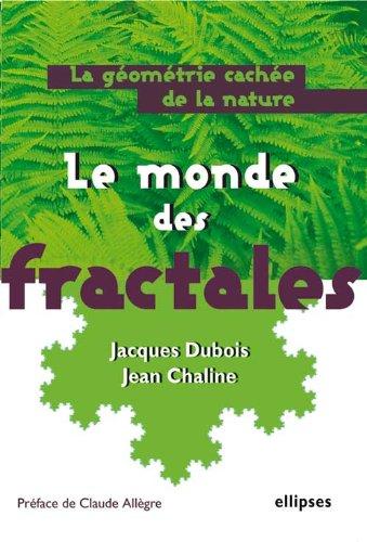 Le monde des fractales : la géométrie cachée de la nature