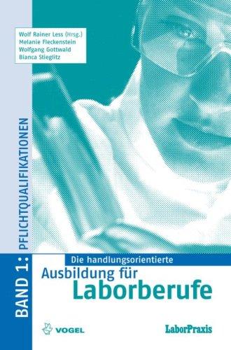 Die handlungsorientierte Ausbildung für Laborberufe 1: Pflichtqualifikationen: BD 1