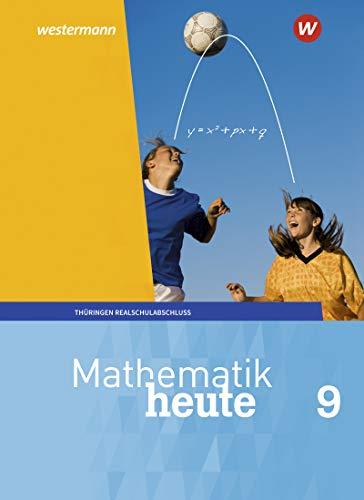 Mathematik heute - Ausgabe 2018 für Thüringen: Schülerband 9 Realschulbildungsgang