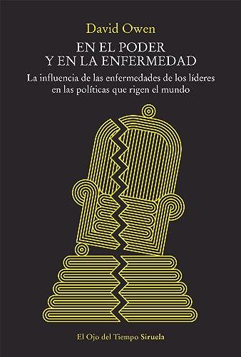 En el poder y en la enfermedad: La influencia de las enfermedades de los líderes en las políticas que rigen el mundo (El Ojo del Tiempo, Band 146)