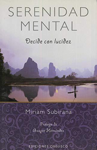 Serenidad mental : decide con lucidez (METAFÍSICA Y ESPIRITUALIDAD)