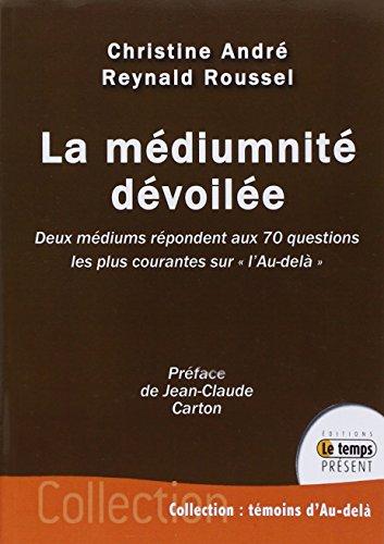 La médiumnité dévoilée : deux médiums répondent aux 70 questions les plus courantes sur l'au-delà