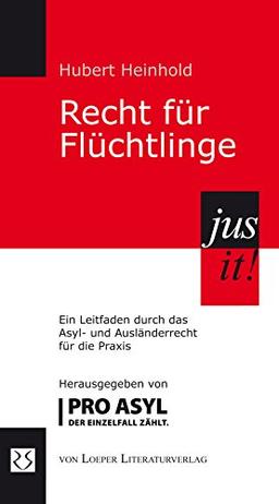 Recht für Flüchtlinge: Ein Leitfaden durch das Asyl- und Ausländerrecht für die Praxis