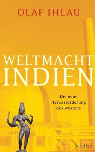 Weltmacht Indien: Die neue Herausforderung des Westens