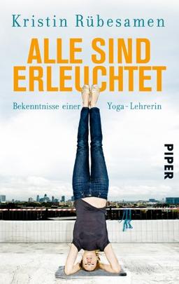 Alle sind erleuchtet: Bekenntnisse einer Yoga-Lehrerin