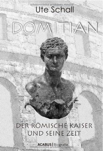 Domitian. Der römische Kaiser und seine Zeit