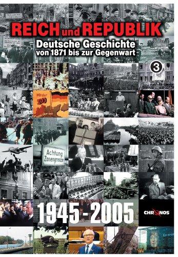 Reich und Republik - Deutsche Geschichte von 1871 bis zur Gegenwart: 1945-2005