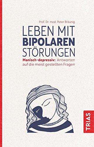 Leben mit bipolaren Störungen: Manisch-depressiv: Antworten auf die meistgestellten Fragen