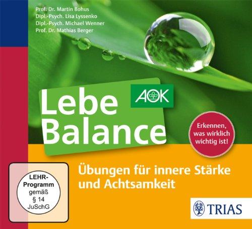 Lebe Balance: Übungen für innere Stärke und Achtsamkeit