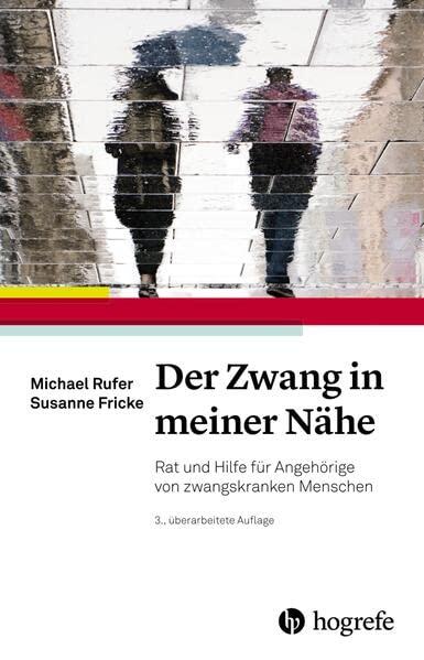 Der Zwang in meiner Nähe: Rat und Hilfe für Angehörige von zwangskranken Menschen