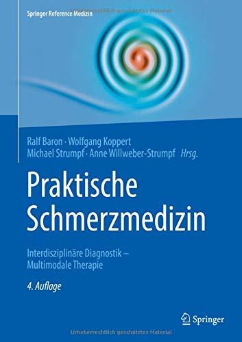 Praktische Schmerzmedizin: Interdisziplinäre Diagnostik - Multimodale Therapie (Springer Reference Medizin)