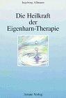 Die Heilkraft der Eigenharn-Therapie