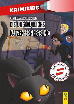 KrimiKids - Die unglaubliche Katzen-Erpressung (KrimiKids: Lesemotivation mit einem jungen österreichischen AutorInnenteam)