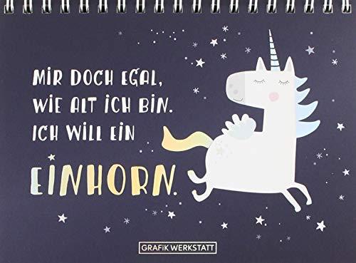 Mir doch egal, wie alt ich bin. Ich will ein Einhorn!: Spiralbuch