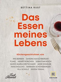 Das Essen meines Lebens: Küchengeschichten von Iris Berben, Sandra Maischberger, Flake, Henry Hübchen, Sebastian Koch, Guido Maria Kretschmer, Anke ... Schöneberger, Olli Schulz, Düzen Tekkal