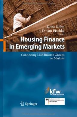 Housing Finance in Emerging Markets: Connecting Low-Income Groups to Markets