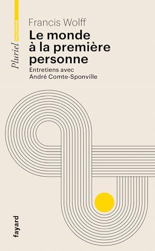 Le monde à la première personne : entretiens avec André Comte-Sponville