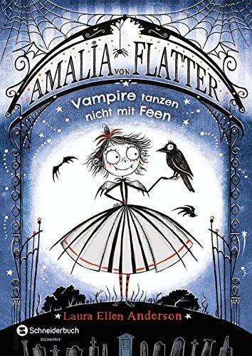 Amalia von Flatter, Band 01: Vampire tanzen nicht mit Feen