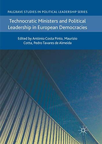 Technocratic Ministers and Political Leadership in European Democracies (Palgrave Studies in Political Leadership)